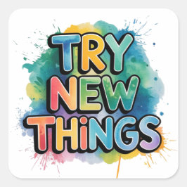 Try new things vierkante sticker