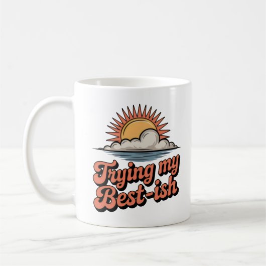 Trying My Best-ish | Self-Aware Optimism Koffiemok (Links)