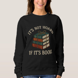 T'S NOT HOARD  IF IT'S BOOKS TRUI