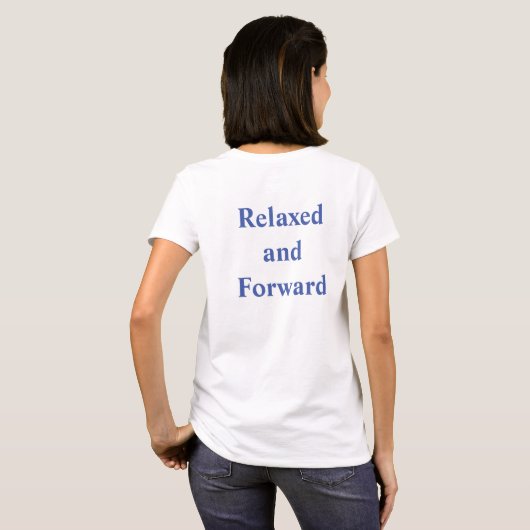 Tshirt avec "Relaxed and Forward" sur le dos.  (Dos entier)