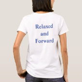 Tshirt avec "Relaxed and Forward" sur le dos.  (Dos)