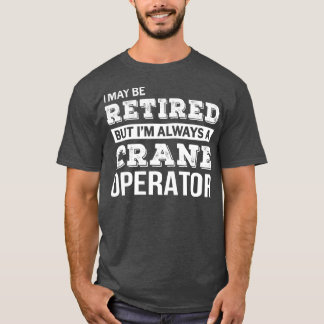 Tshirt de l'opérateur de grue à la retraite amusan