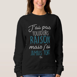 Tshirt drôle Je n'ai pas toujours raison mais je n