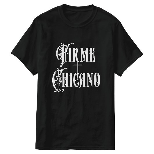 Tshirt Firme Chicano