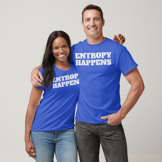 Tshirt physique Entropy Happens (Unisexe)