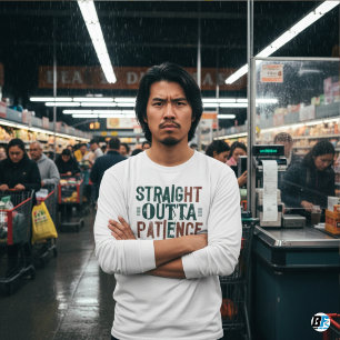 Tshirts amusants, Straight Outta Patience