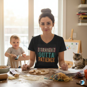 Tshirts amusants, Straight Outta Patience