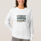 Tshirts amusants, Straight Outta Patience (Devant)