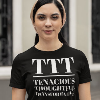 TTT- vasthoudend, doordacht, transformatief T-shirt