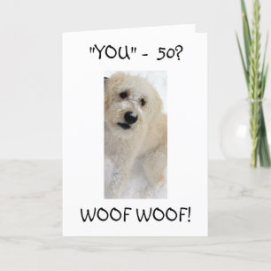 TU as 50 ans ? WOOF WOOF JE NE SAVAIS PAS LA CARTE