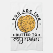 Tu Es Le Beurre De Ma Serviette De Cuisine Naan (Vertical)