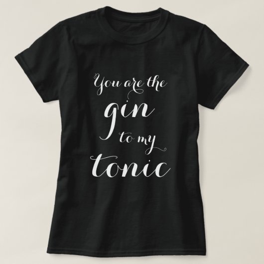 Tu Es Le Gin À Mon T-shirt Tonic Typographie (Design devant)