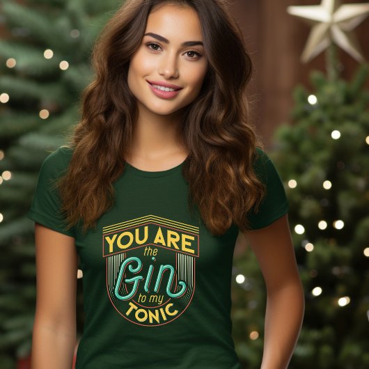 Tu Es Le Gin De Mon T-Shirt Tonique