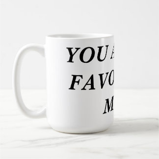 Tu es mon MUG préféré !