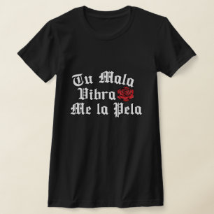 Tu Mala Vibra me la pela tshirt