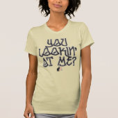 Tu Me Regardes ? T-Shirt (Devant)