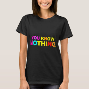 Tu Ne Connais Rien De T-shirt