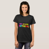 Tu Ne Connais Rien De T-shirt (Devant entier)