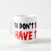 Tu ne me fais pas peur d'avoir des tasses à café j (Devant gauche)