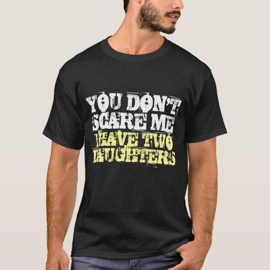 Tu ne me fais pas peur, j'ai un t-shirt avec deux  (Devant)