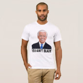 TU N'ES PAS NOIRE ! FUNNY JOE BIDEN T-SHIRTS (Devant entier)