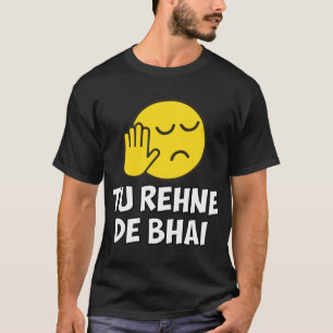 Tu Rehne De Bhai grappig hindi-Gezegde T-shirt