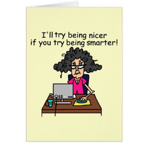 Tu seras plus intelligent, je serai plus gentil.