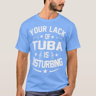 Tuba Player die Funny Quote stoort T-shirt