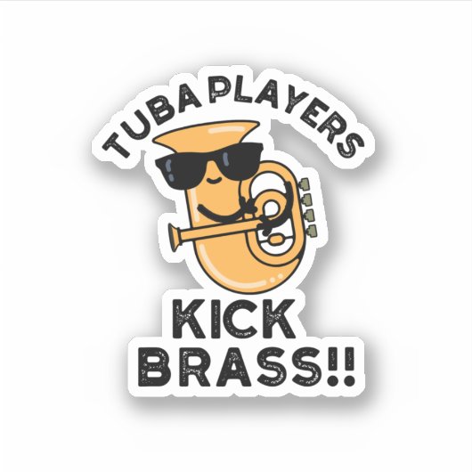 Tuba Players Kick Brass Funny Music Pun Sticker (Voorkant)