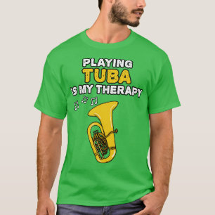 Tuba spelen is mijn therapie messing muzikant grap t-shirt