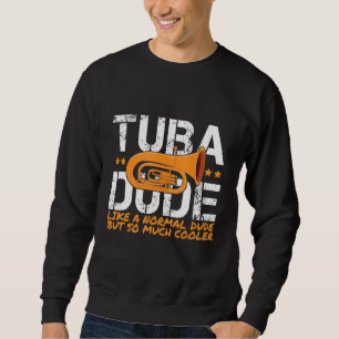 Tuba Speler Tuba Dude Als Een Normale Kerel Maar Z Trui