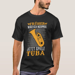 Tuba Spruch Tubist Musiker Tubaspieler Geschenk T-shirt