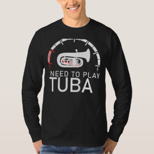 Tuba Tunes: Empty I Need to Play Tuba T-shirt voor