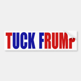 "TUCK FRUMP" BUMPERSTICKER