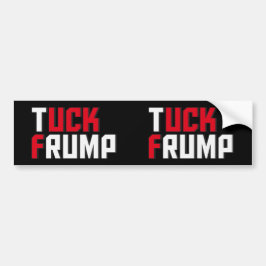 Tuck Frump Funny Anti Donald Trump Wordplay Bumpersticker