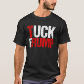 Tuck Frump Funny Anti Trump T-shirt (Voorkant)