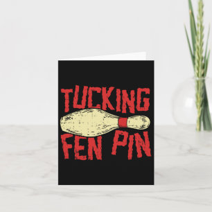 Tucking Fen Pin Adult Humor Funny Bowling League Kaart