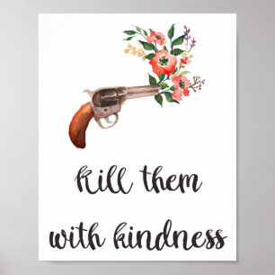 Tuez-Les Avec Gentillesse, Citer Poster
