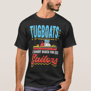 Tugboot Operator Tow Pulling Boat Tugging Ship Pul T-shirt