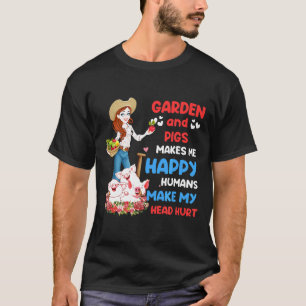 Tuin En Varkens Maken Me Gelukkig T-shirt