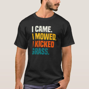 Tuinieren 4\Ik Kwam Ik Maaide Ik Trapte Gras  Gazo T-shirt