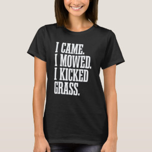 Tuinieren 4\Ik Kwam Ik Maaide Ik Trapte Gras  Gazo T-shirt