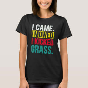 Tuinieren 4\Ik Kwam Ik Maaide Ik Trapte Gras Gazo T-shirt
