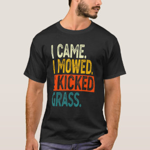 Tuinieren 4\Ik Kwam Ik Maaide Ik Trapte Gras Gazo T-shirt