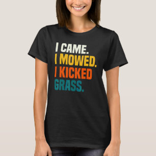 Tuinieren 4\Ik Kwam Ik Maide Ik Trapte Gras   Gazo T-shirt