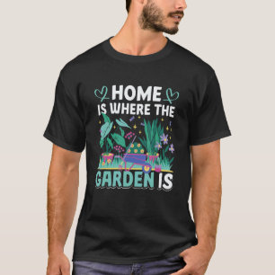 Tuinieren 4\Tuin Tuinieren Thuis Is Waar De Gar T-shirt