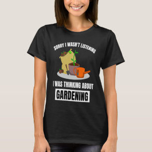 Tuinieren Ik Luisterde Niet Naar Tuin T-shirt