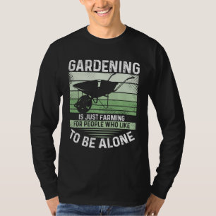 Tuinieren is gewoon boeren voor mensen die graag B T-shirt