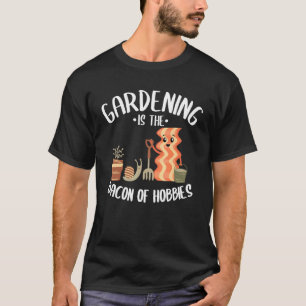 Tuinieren Is Het Spek Onder De Hobbys Tuinier Moed T-shirt