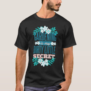 Tuinieren Is Mijn Klein Geheim Met Bloemen Bladere T-shirt